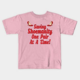 Saving Shoemanity One pair at a time! Kids T-Shirt